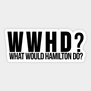 What Would Hamilton Do? - Based on our Founding Father Alexander Hamilton Sticker